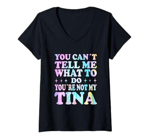 Damen You Can't Tell Me What to Do You're Not My Tina T-Shirt mit V-Ausschnitt Damen You Can't Tell Me What to Do You're Not My Tina T-Shirt mit V-Ausschnitt von Funny Meme Quotes for Men Women Youth Co