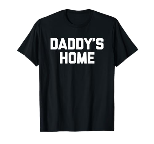 Daddy's Home - Lustiger Spruch sarkastische Neuheit Jungs Cool Men T-Shirt von Funny Men's Gifts & Funny Designs For Men