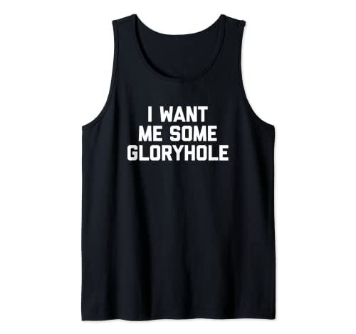 Herren I Want Me Some Gloryhole – Lustiger Spruch sarkastische Neuheit Herren Tank Top Herren I Want Me Some Gloryhole – Lustiger Spruch sarkastische Neuheit Herren Tank Top von Funny Men's Gifts & Funny Designs For Men