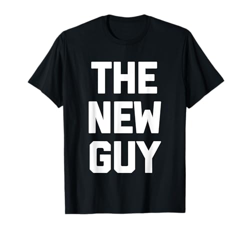 The New Guy – Lustiger Spruch sarkastische Neuheit Jungs Cool Men T-Shirt von Funny Men's Gifts & Funny Designs For Men