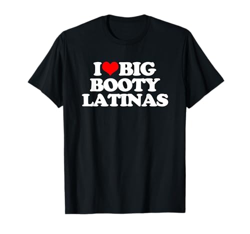 I Love Big Booty Latinas - Lustiger Spruch Sarkastische Jungs Männer T-Shirt von Funny Men's Gifts & Funny Designs For Men