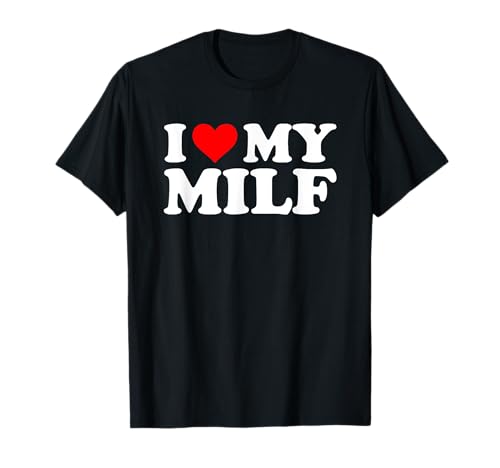 I Love My MILF Lustiger Spruch sarkastische Neuheit Jungs Männer MILF T-Shirt von Funny Men's Gifts & Funny Designs For Men