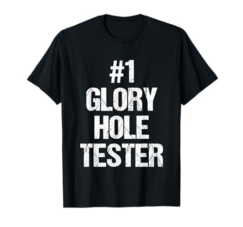 #1 Glory Hole Tester - Lustiger Spruch sarkastische Neuheit Männer T-Shirt von Funny Men's Sayings & Funny Designs For Men