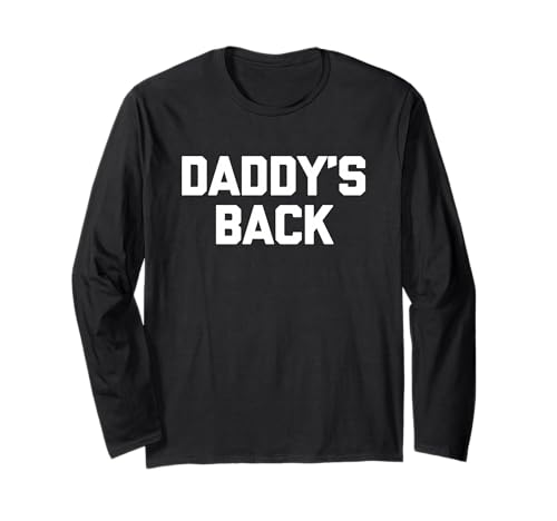 Daddy's Back - Lustiger Spruch sarkastische Neuheit Jungs Cool Men Langarmshirt von Funny Men's Sayings & Funny Designs For Men