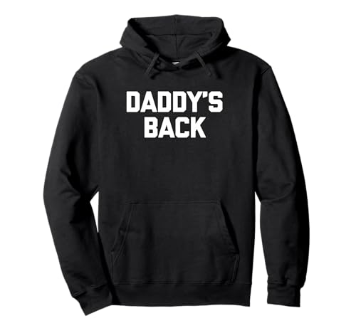 Daddy's Back - Lustiger Spruch sarkastische Neuheit Jungs Cool Men Pullover Hoodie von Funny Men's Sayings & Funny Designs For Men