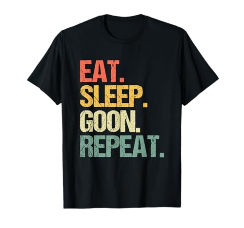 Eat Sleep Goon Repeat - Lustiger Spruch Sarcastic Guys Cool Men T-Shirt Eat Sleep Goon Repeat - Lustiger Spruch Sarcastic Guys Cool Men T-Shirt von Funny Men's Sayings & Funny Designs For Men