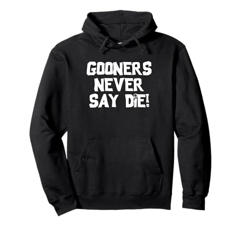 Gooners Never Say Die! - Lustiger Spruch Neuheit Gooning Guys Men Pullover Hoodie von Funny Men's Sayings & Funny Designs For Men