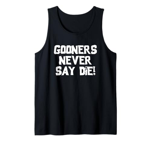 Gooners Never Say Die! - Lustiger Spruch Neuheit Gooning Guys Men Tank Top von Funny Men's Sayings & Funny Designs For Men