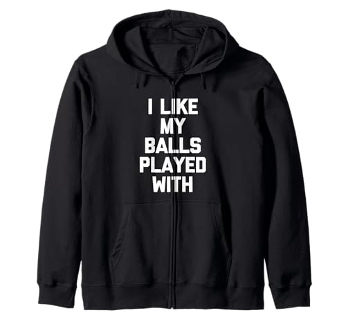 I Like My Balls Played With Funny Saying Sarcastic Guys Men Kapuzenjacke von Funny Men's Sayings & Funny Designs For Men