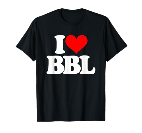 I Love BBL - Lustiger Spruch Brazilian Butt Lift Guys Cool Men T-Shirt von Funny Men's Sayings & Funny Designs For Men