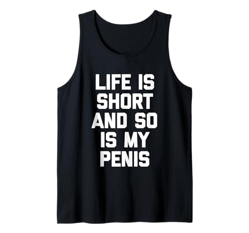 Life Is Short & So Is My Penis - Lustiger Spruch Guys Cool Men Tank Top Life Is Short & So Is My Penis - Lustiger Spruch Guys Cool Men Tank Top von Funny Men's Sayings & Funny Designs For Men
