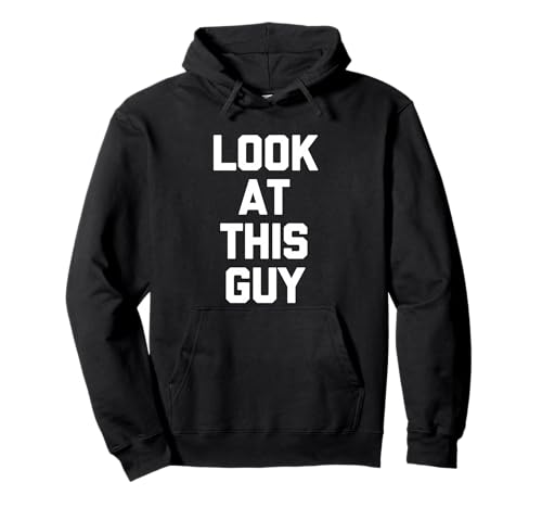 Look at This Guy - Lustiger Spruch Sarkastische Neuheit Jungs Männer Pullover Hoodie von Funny Men's Sayings & Funny Designs For Men