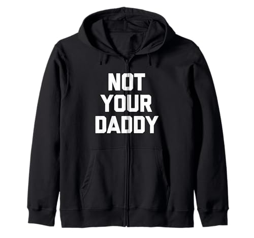 Not Your Daddy - Lustiger Spruch Sarkastisch Niedlich Cool Guys Männer Kapuzenjacke von Funny Men's Sayings & Funny Designs For Men