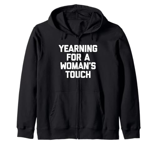 Sehnsucht nach Einer weiblichen Berührung - Lustiges Sprichwort Sarkastische Jungs Männer Kapuzenjacke von Funny Men's Sayings & Funny Designs For Men