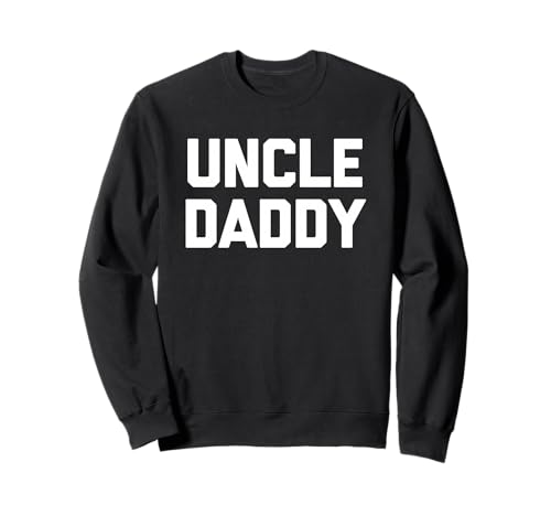 Uncle Daddy - Lustiger Spruch sarkastische Neuheit Jungs Cool Men Sweatshirt von Funny Men's Sayings & Funny Designs For Men