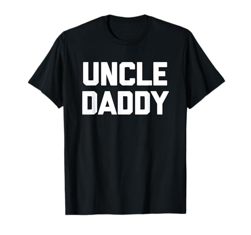 Uncle Daddy - Lustiger Spruch sarkastische Neuheit Jungs Cool Men T-Shirt von Funny Men's Sayings & Funny Designs For Men