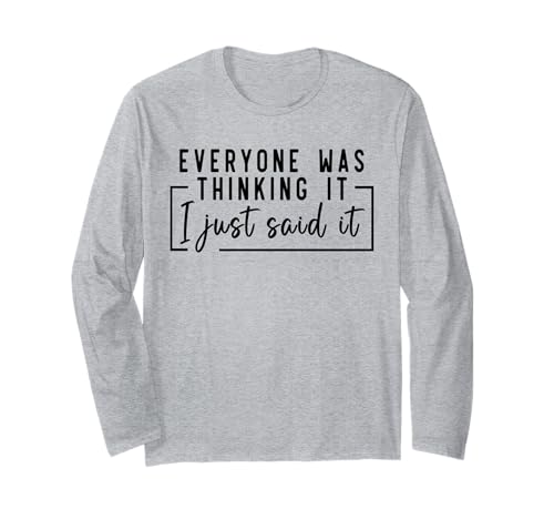 Jeder hat es gedacht Ich Habe es nur gesagt Lustiges Sprichwort Männer Langarmshirt Jeder hat es gedacht Ich Habe es nur gesagt Lustiges Sprichwort Männer Langarmshirt von Funny Men & Women Shirts
