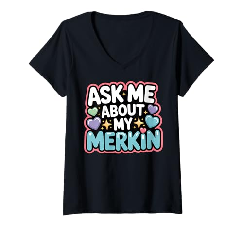 Damen Ask Me About My Merkin Lustiger Gesprächsstarter T-Shirt mit V-Ausschnitt Damen Ask Me About My Merkin Lustiger Gesprächsstarter T-Shirt mit V-Ausschnitt von Funny Merkin Embarrassing Adults