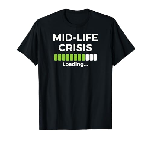 Mid-Life Crisis Loading T-Shirt Lustiges Geburtstagsgeschenk Männer Frauen T-Shirt von Funny Mid-Life Getting Older Shirt Splendid Street