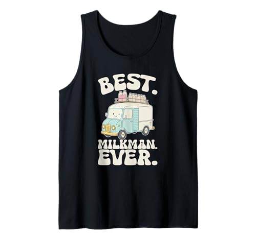 Funny Milk Man Humor Joke I Best Milkman Ever Tank Top Funny Milk Man Humor Joke I Best Milkman Ever Tank Top von Funny Milkman Worker Profession Quote