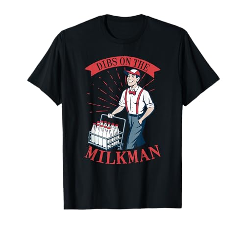 Lustiger Milk Man Humor-Witz, den ich auf den Milchmann dibs T-Shirt von Funny Milkman Worker Profession Quote