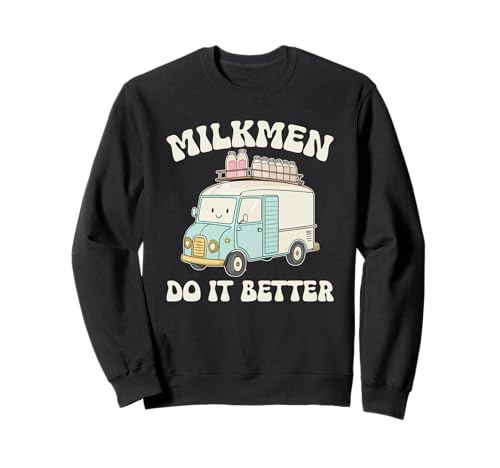 Lustiger Milk Man Humor-Witz Ich Milchmänner machen's Besser Sweatshirt Lustiger Milk Man Humor-Witz Ich Milchmänner machen's Besser Sweatshirt von Funny Milkman Worker Profession Quote