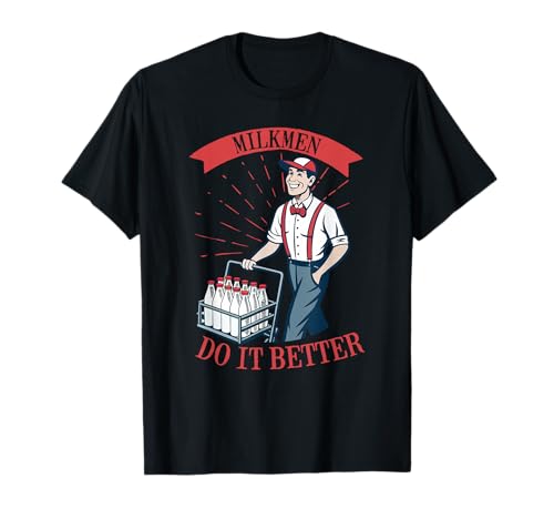 Lustiger Milk Man Humor-Witz Ich Milchmänner machen's Besser T-Shirt Lustiger Milk Man Humor-Witz Ich Milchmänner machen's Besser T-Shirt von Funny Milkman Worker Profession Quote