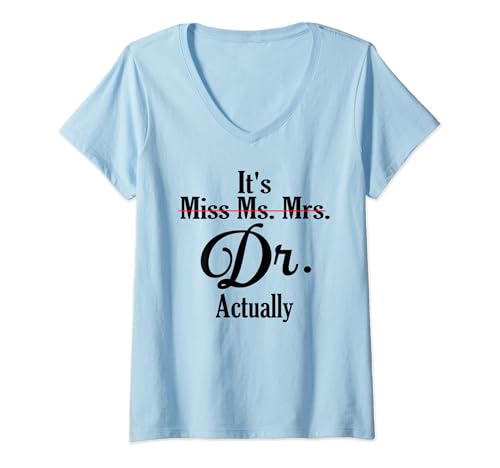 Damen It's Not Miss Ms Mrs Its Dr. Actually Doctor Graduation Women T-Shirt mit V-Ausschnitt Damen It's Not Miss Ms Mrs Its Dr. Actually Doctor Graduation Women T-Shirt mit V-Ausschnitt von Funny Miss Ms Mrs Doctor Woman Graduation