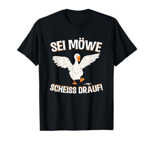 Sei Möwe - Scheiss drauf T-Shirt für Herren, Damen & Kinder T-Shirt Sei Möwe - Scheiss drauf T-Shirt für Herren, Damen & Kinder T-Shirt von Funny Möwe Tshirt als Geschenk