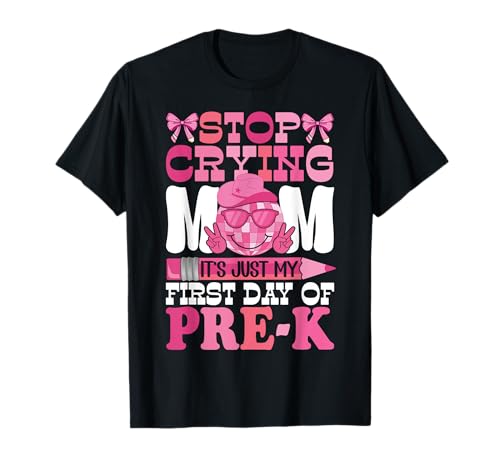 Hör auf zu weinen, Mama, es ist Mein erster Schultag, Bevor ich Wieder zur Schule gehe T-Shirt Hör auf zu weinen, Mama, es ist Mein erster Schultag, Bevor ich Wieder zur Schule gehe T-Shirt von Funny Mom Back To School Gifts Apparel