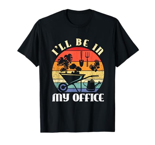 Gartengeschenke für Männer und Frauen – I'll Be In My Office T-Shirt Gartengeschenke für Männer und Frauen – I'll Be In My Office T-Shirt von Funny Mom Dad Gardening Gifts for Men Women Co.