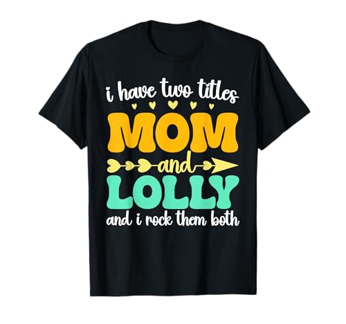 Ich habe zwei Titel Mama Und Lolly Muttertag Grandma Groovy T-Shirt von Funny Mom Lolly Grandmother Birthday Tees
