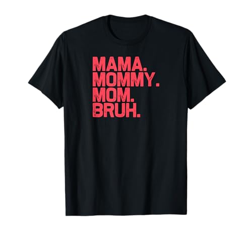 Mama Mama Mama Bruh T-Shirt Mama Mama Mama Bruh T-Shirt von Funny Mom Mommy Tee