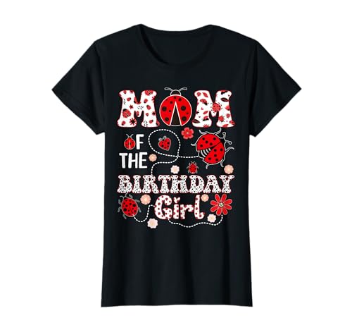 Lustiges Marienkäfer-T-Shirt für Mädchen mit Aufschrift Mom of The Birthday T-Shirt Lustiges Marienkäfer-T-Shirt für Mädchen mit Aufschrift Mom of The Birthday T-Shirt von Funny Mom Of the Birthday Ladybug girl shirt women