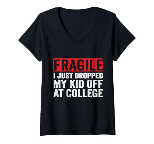 Damen Fragile Ich Habe gerade Mein Kind am College abgesetzt Bring Mom T-Shirt mit V-Ausschnitt von Funny Mom and Son Daughter Leaving College Saying