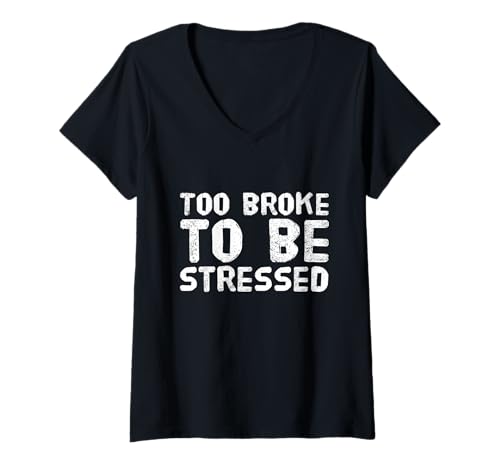 Damen Humor Text lustig lustig Geld Spruch Too Broke to Be Stressed T-Shirt mit V-Ausschnitt Damen Humor Text lustig lustig Geld Spruch Too Broke to Be Stressed T-Shirt mit V-Ausschnitt von Funny Money Quotes Too Broke To Be Stressed Shirt