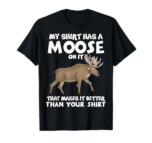My Shirt Has Moose On It Lustiges Tierliebhaber Geschenk Männer Frauen T-Shirt My Shirt Has Moose On It Lustiges Tierliebhaber Geschenk Männer Frauen T-Shirt von Funny Moose Lover Gifts