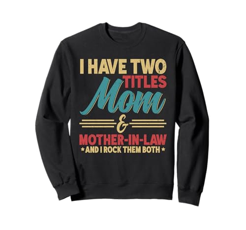 Ich habe zwei Titel Mama & Schwiegermutter Ich rocke sie beide Retro Sweatshirt von Funny Mother-In-Law Parent Gifts Mother's Day