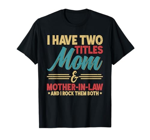 Ich habe zwei Titel Mama & Schwiegermutter Ich rocke sie beide Retro T-Shirt von Funny Mother-In-Law Parent Gifts Mother's Day