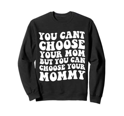 Du Kannst Deine Mutter Nicht wählen, Aber du Kannst Deine Mama wählen Sweatshirt von Funny Mother day Quote