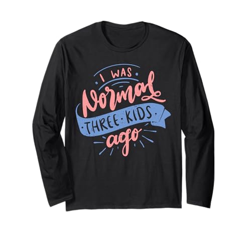 I Was Normal Three Kids Ago Lustiger Muttertag Langarmshirt I Was Normal Three Kids Ago Lustiger Muttertag Langarmshirt von Funny Mother's Day Apparel For Party