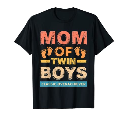 Mom Of Twin Boys Classic Overachiever Twin Mom Twin Mama T-Shirt von Funny Mother's Day Mom Of Twin Boys Twin Mom Gifts