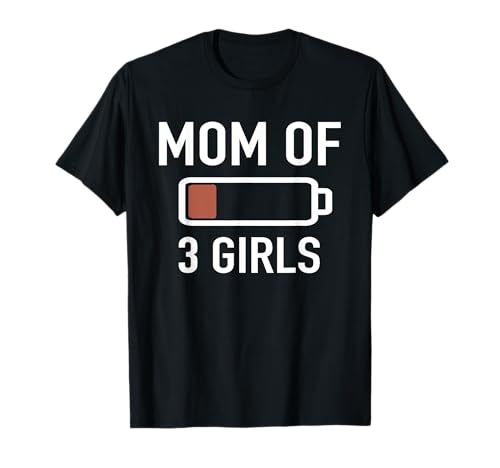Mom Of Three Girls Batterie, leer, 3 Mädchen Mama T-Shirt Mom Of Three Girls Batterie, leer, 3 Mädchen Mama T-Shirt von Funny Mothers Day Gift Apparel