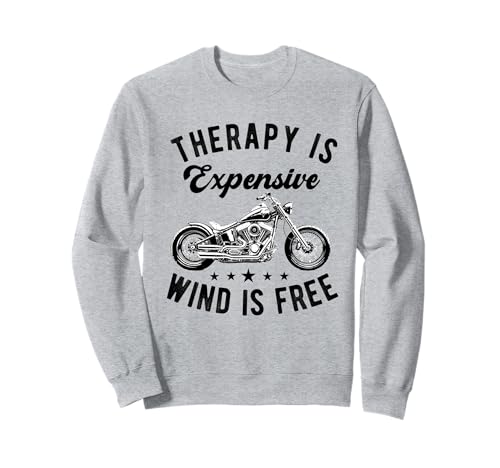 Therapie ist teuer Wind ist kostenlos Motorradfahrer Herren Papa Sweatshirt von Funny Motorcycle Biker Apparel