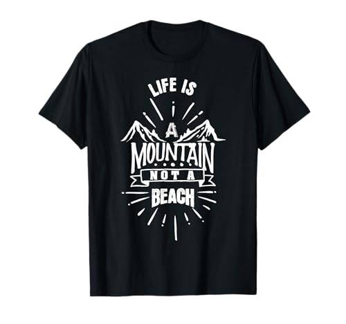 Life Is A Mountain Not A Beach Shirt Lustiges Herren und Damen T-Shirt von Funny Mountain Design Co.