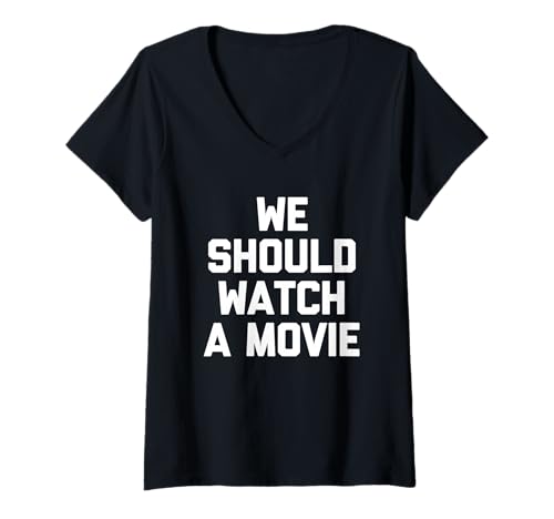 Damen We Should Watch A Movie - Lustiger Spruch sarkastischer Film T-Shirt mit V-Ausschnitt Damen We Should Watch A Movie - Lustiger Spruch sarkastischer Film T-Shirt mit V-Ausschnitt von Funny Movie Sayings & Funny Movie Designs
