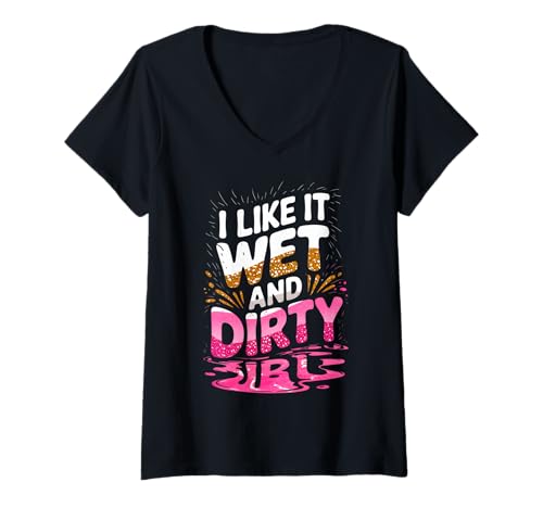 Damen Women I Like It Wet and Dirty Mud Run Mudding Running Muddy T-Shirt mit V-Ausschnitt von Funny Mud Run Mudding Running Mudder Race Kids ATV