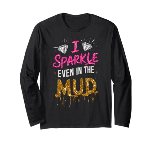 Frau I Sparkle Even in Mud Run Team Mudding Princess Girls Langarmshirt von Funny Mud Run Mudding Running Mudder Race Kids ATV