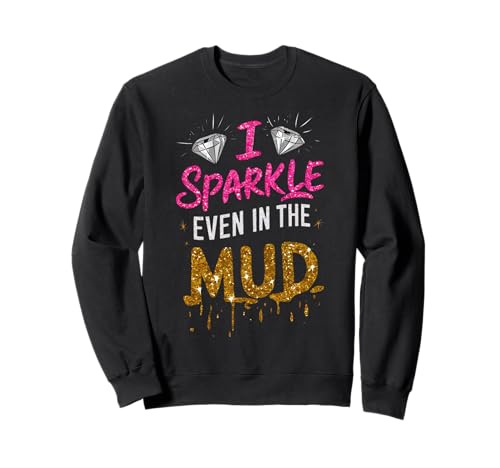Frau I Sparkle Even in Mud Run Team Mudding Princess Girls Sweatshirt von Funny Mud Run Mudding Running Mudder Race Kids ATV