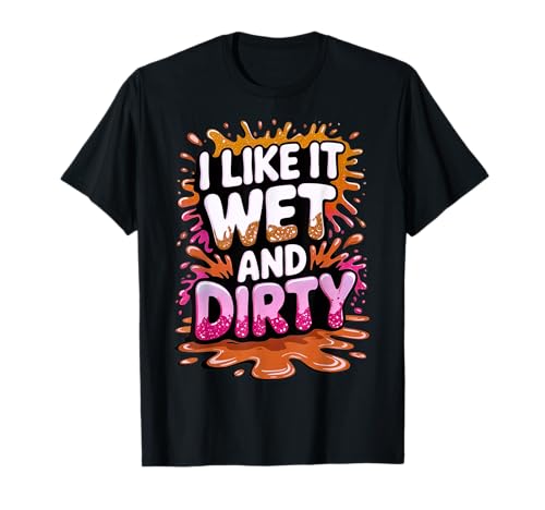 Women I Like It Wet And Dirty Mud Run Mudding Running Muddy T-Shirt von Funny Mud Run Mudding Running Mudder Race Kids ATV